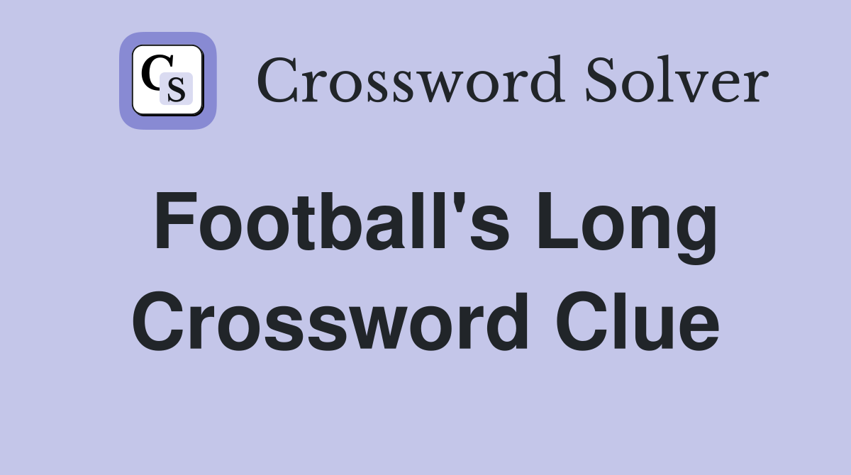 Football's Long Crossword Clue