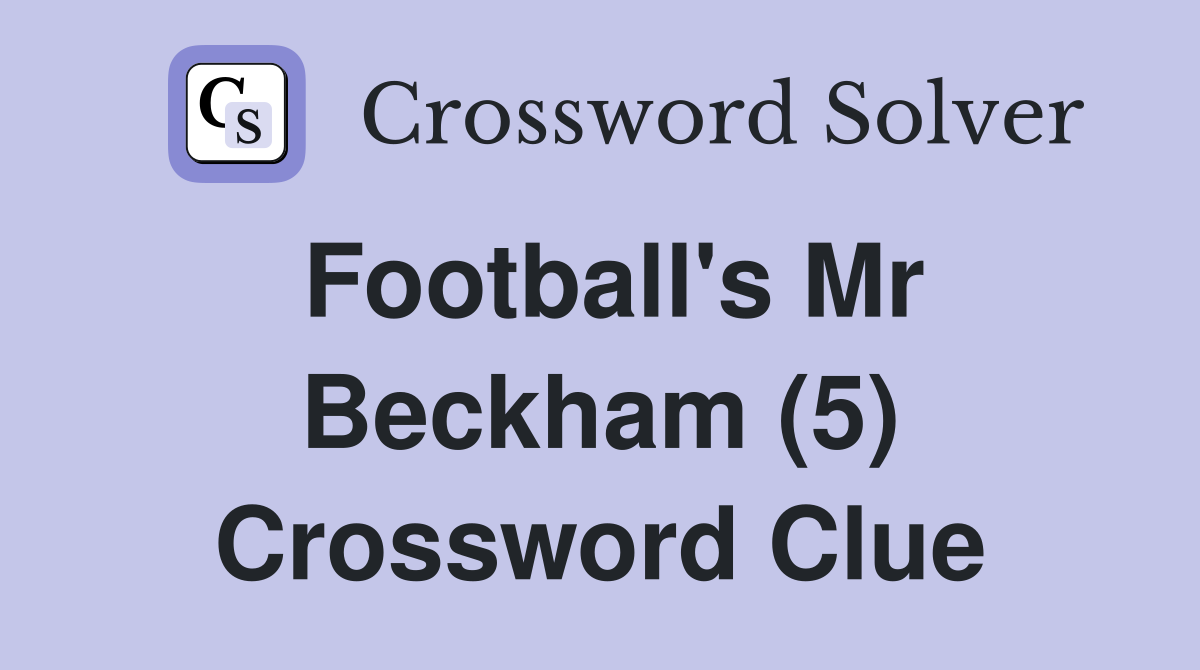 Football's Mr Beckham (5) Crossword Clue
