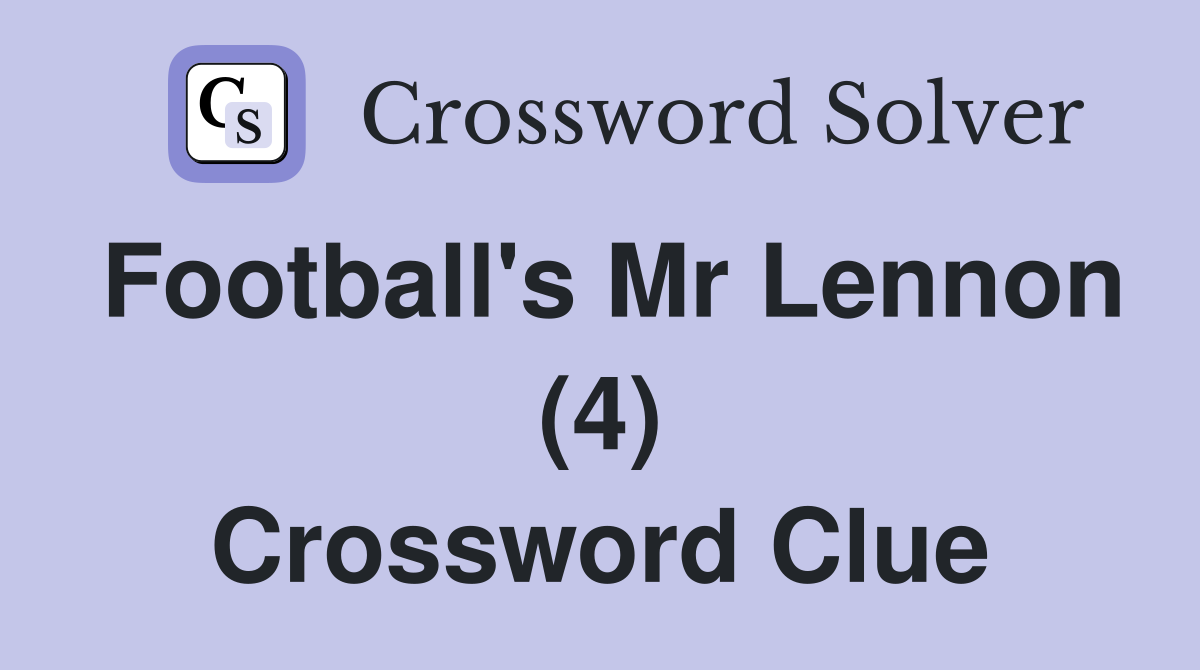 Football's Mr Lennon (4) Crossword Clue