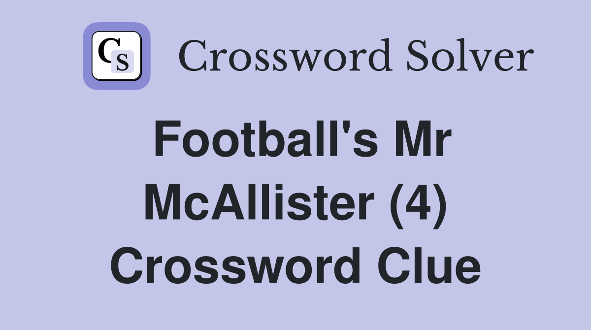 Football's Mr McAllister (4) Crossword Clue