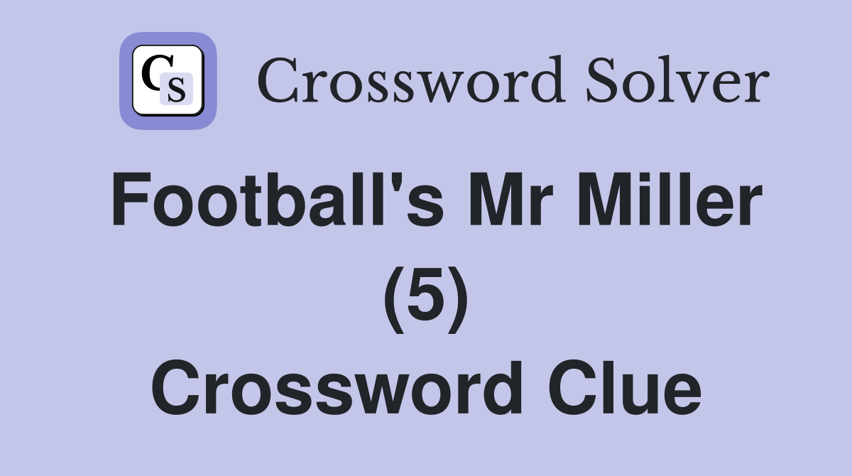 Football's Mr Miller (5) Crossword Clue