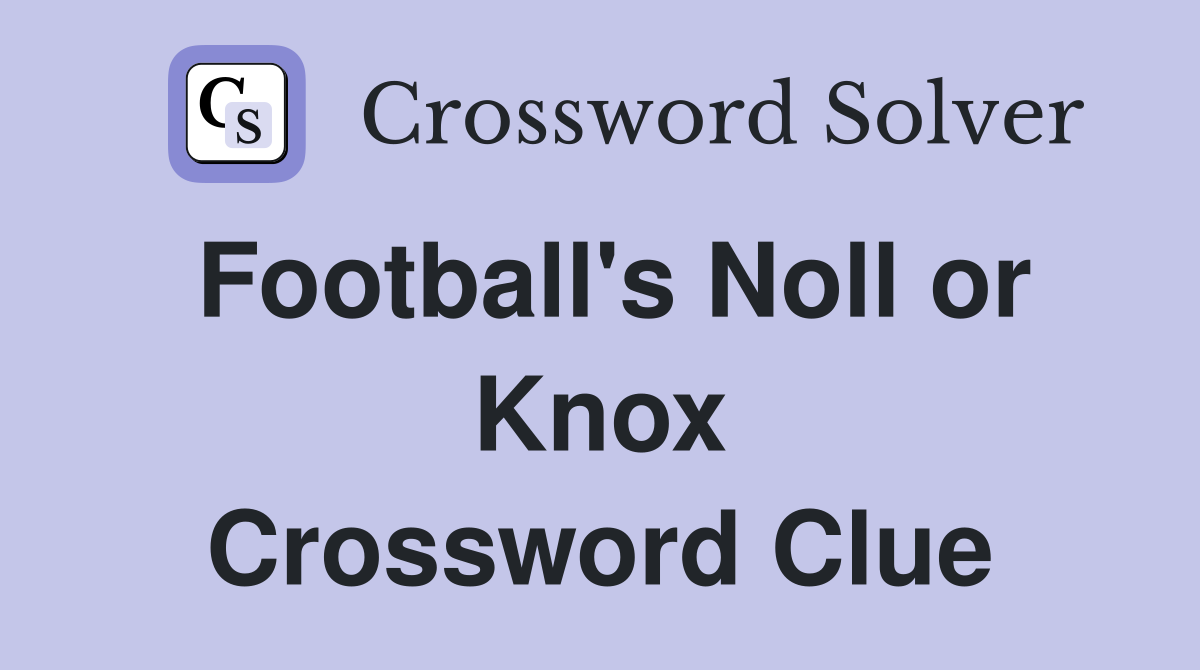 Football's Noll or Knox Crossword Clue