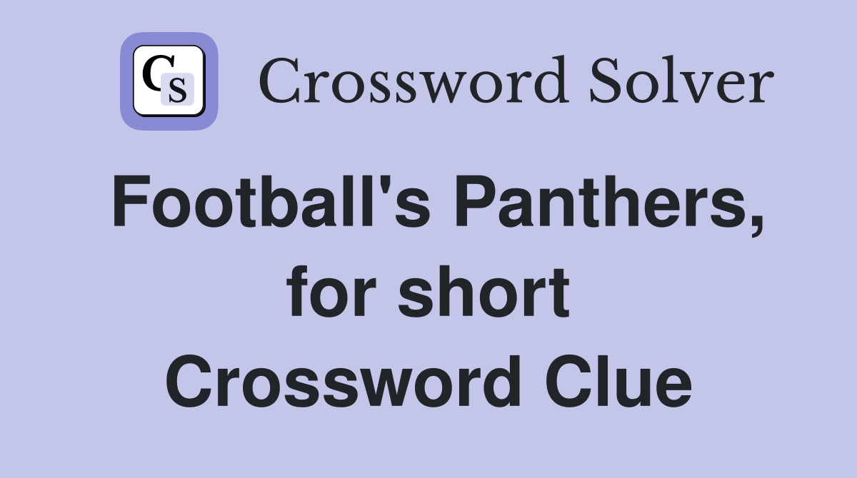 Football's Panthers, for short Crossword Clue
