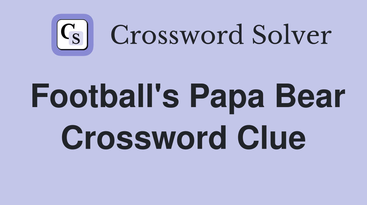 Football's Papa Bear Crossword Clue