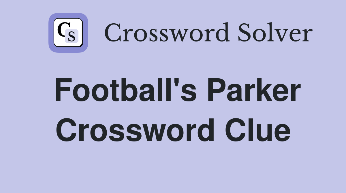 Football's Parker Crossword Clue