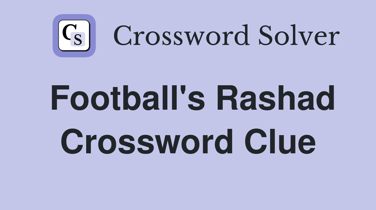 Football's Rashad Crossword Clue
