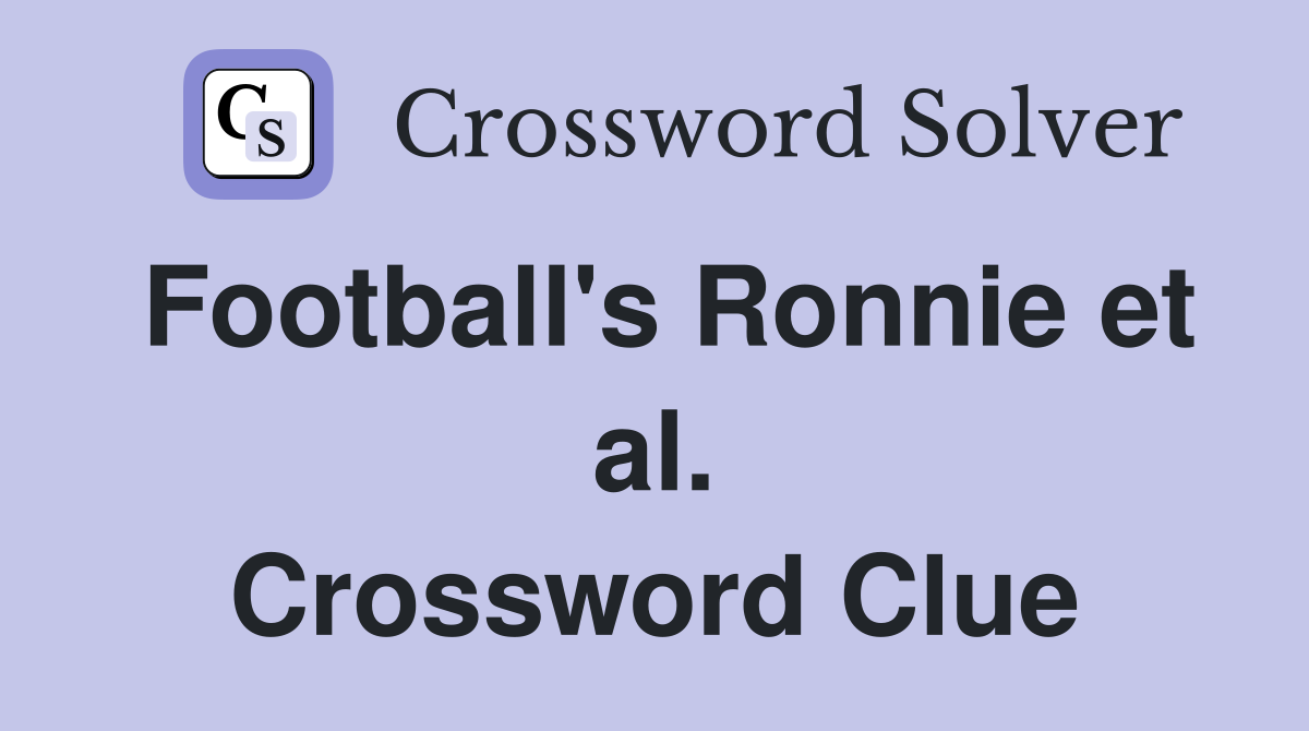 Football's Ronnie et al. Crossword Clue