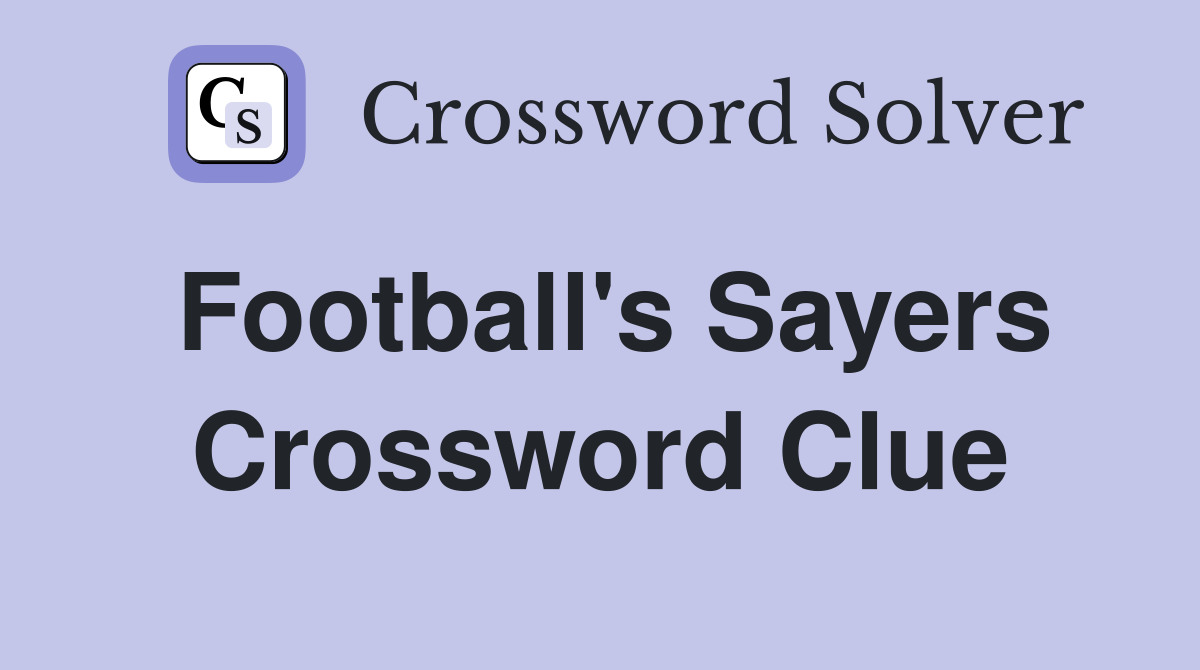 Football's Sayers Crossword Clue
