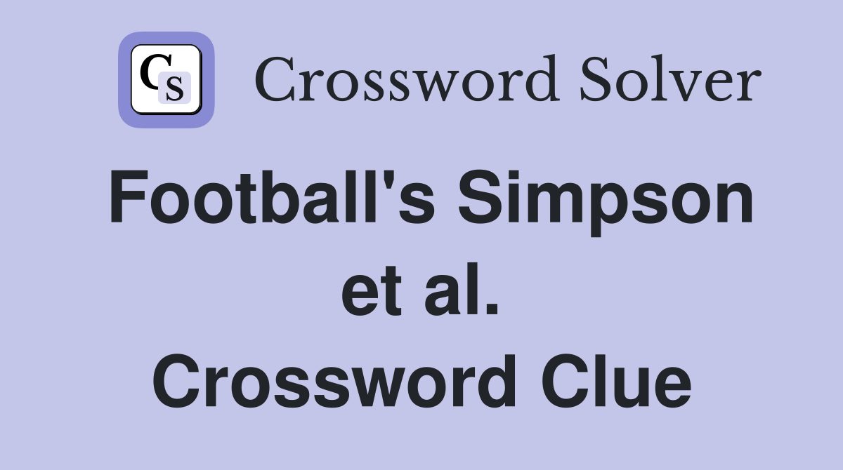 Football's Simpson et al. Crossword Clue