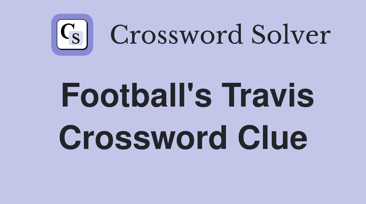 Football's Travis Crossword Clue