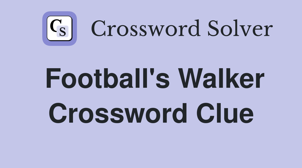 Football's Walker Crossword Clue
