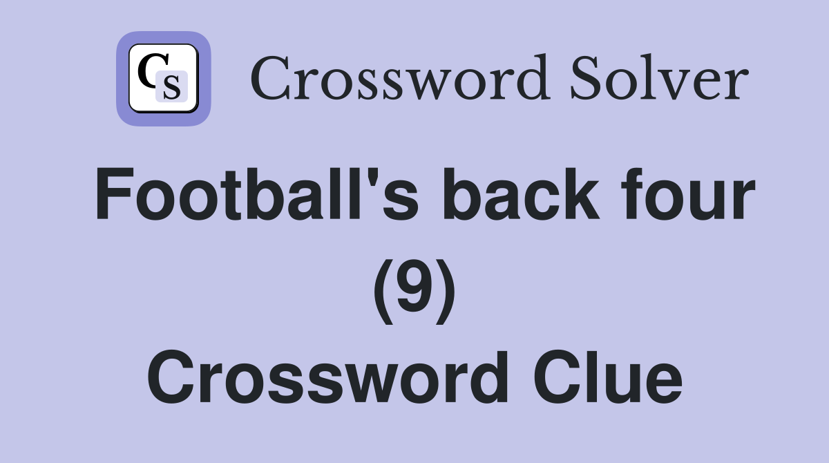 Football's back four (9) Crossword Clue