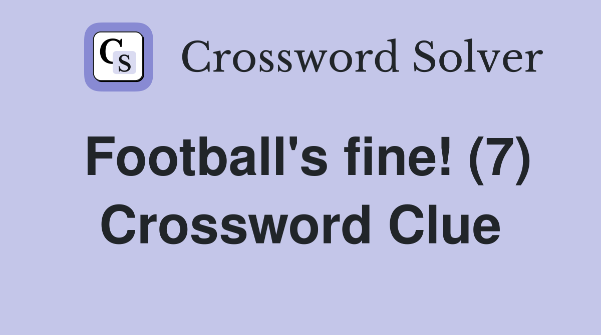 Football's fine! (7) Crossword Clue
