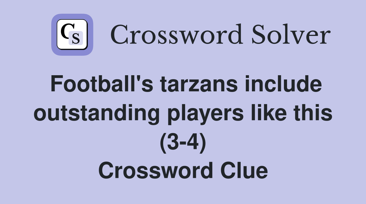 Football's tarzans include outstanding players like this (3-4) Crossword Clue