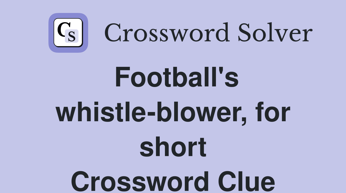 Football's whistle-blower, for short Crossword Clue