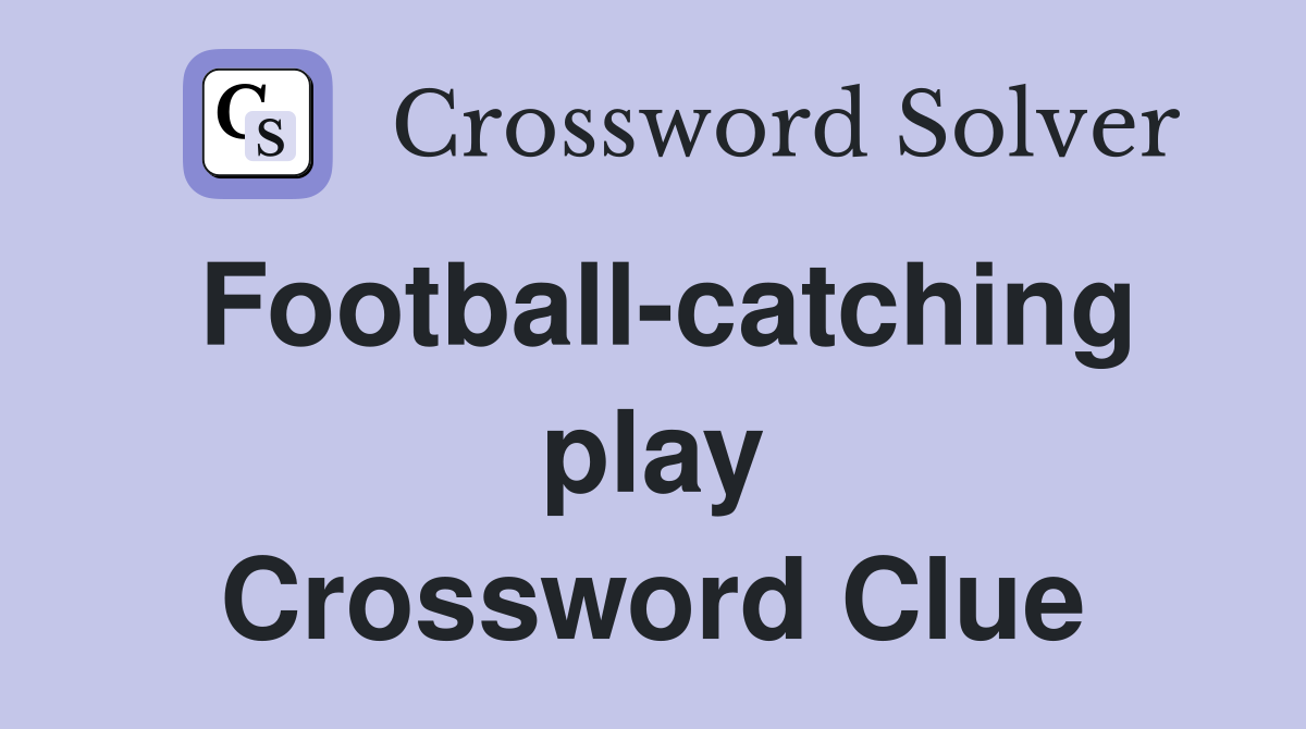 Football-catching play Crossword Clue