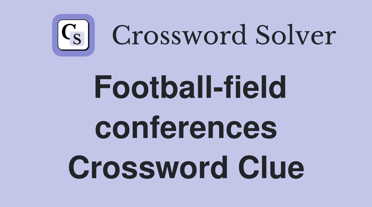 Football-field conferences Crossword Clue