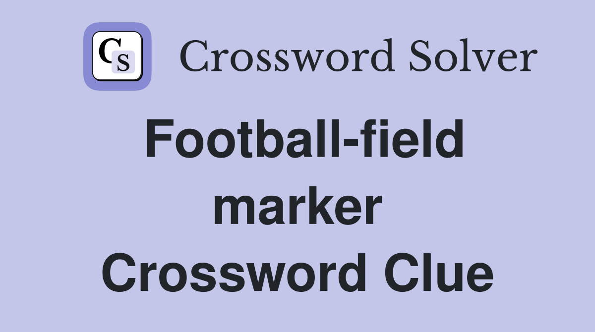 Football-field marker Crossword Clue