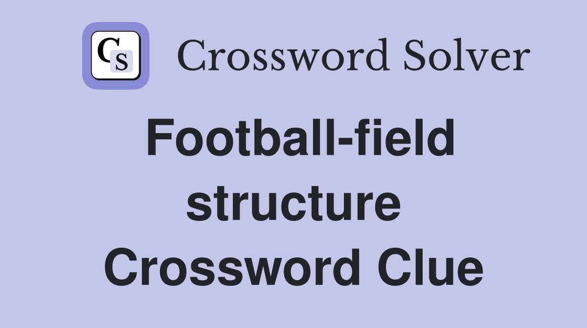 Football-field structure Crossword Clue