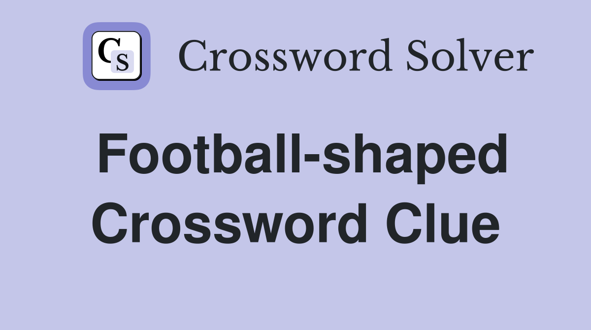 Football-shaped Crossword Clue