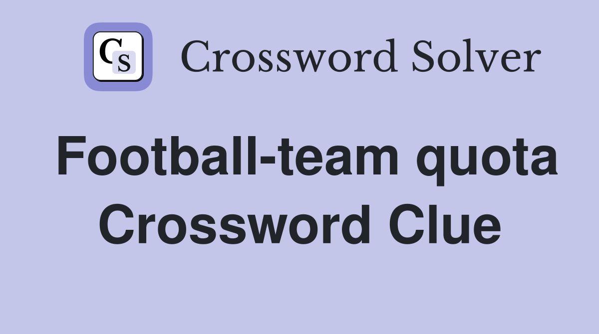 Football-team quota Crossword Clue
