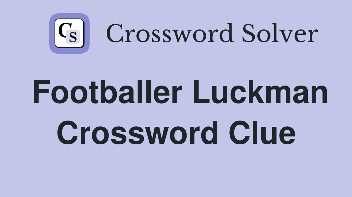 Footballer Luckman Crossword Clue