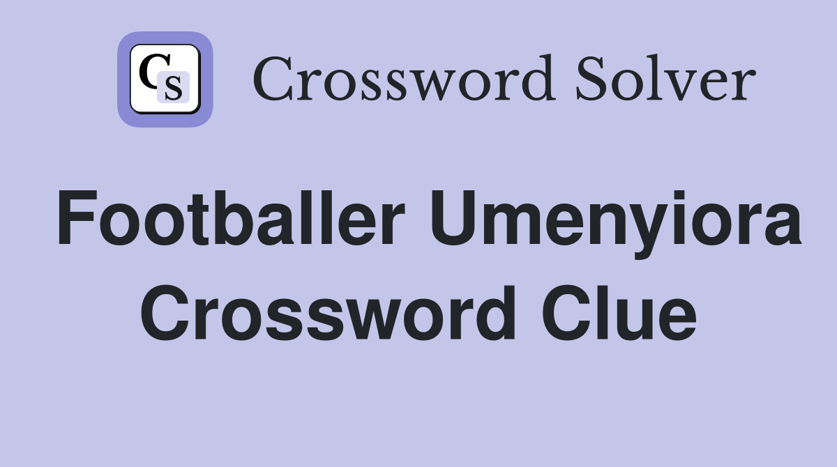 Footballer Umenyiora Crossword Clue
