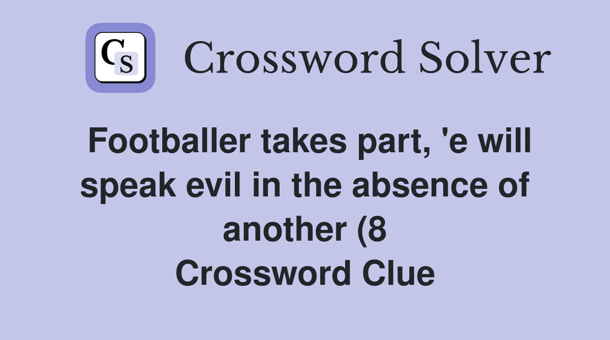 Footballer takes part #39 e will speak evil in the absence of another (8 Footballer takes part #39 e will speak evil in the absence of another (8