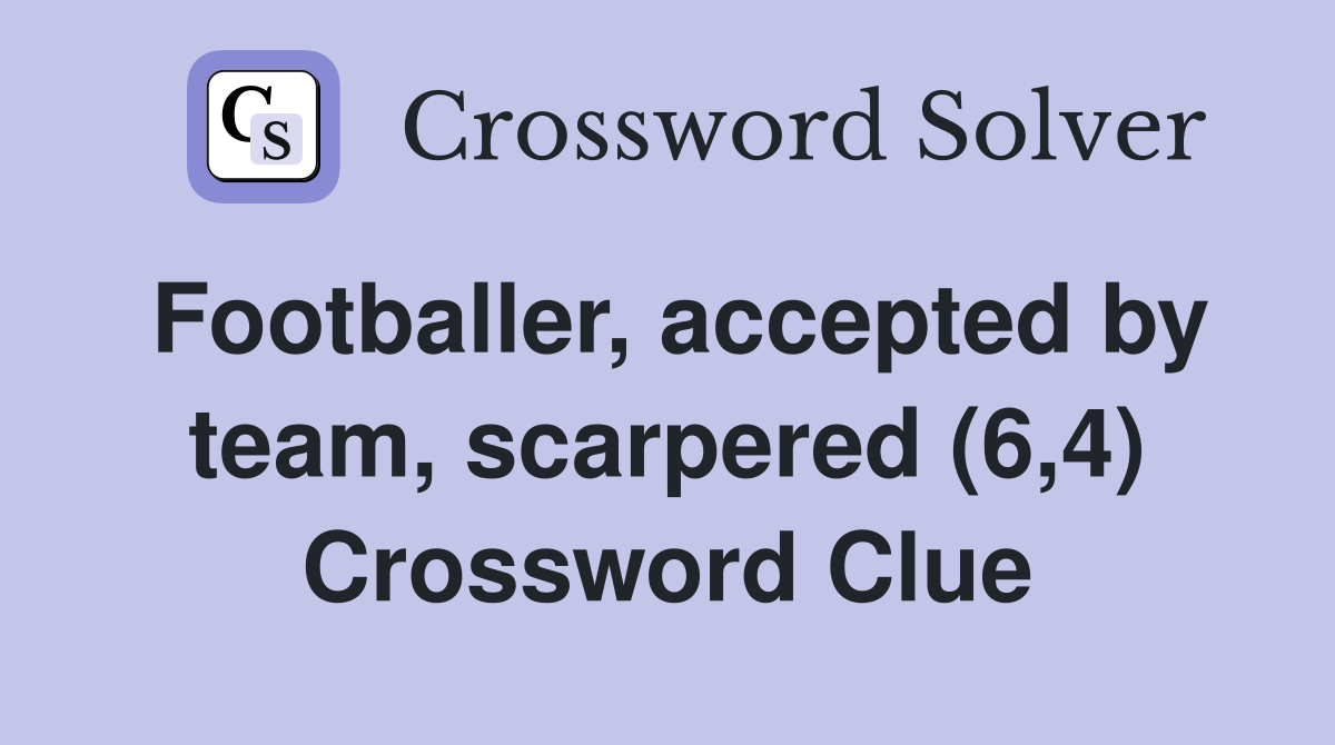 Footballer, accepted by team, scarpered (6,4) Crossword Clue