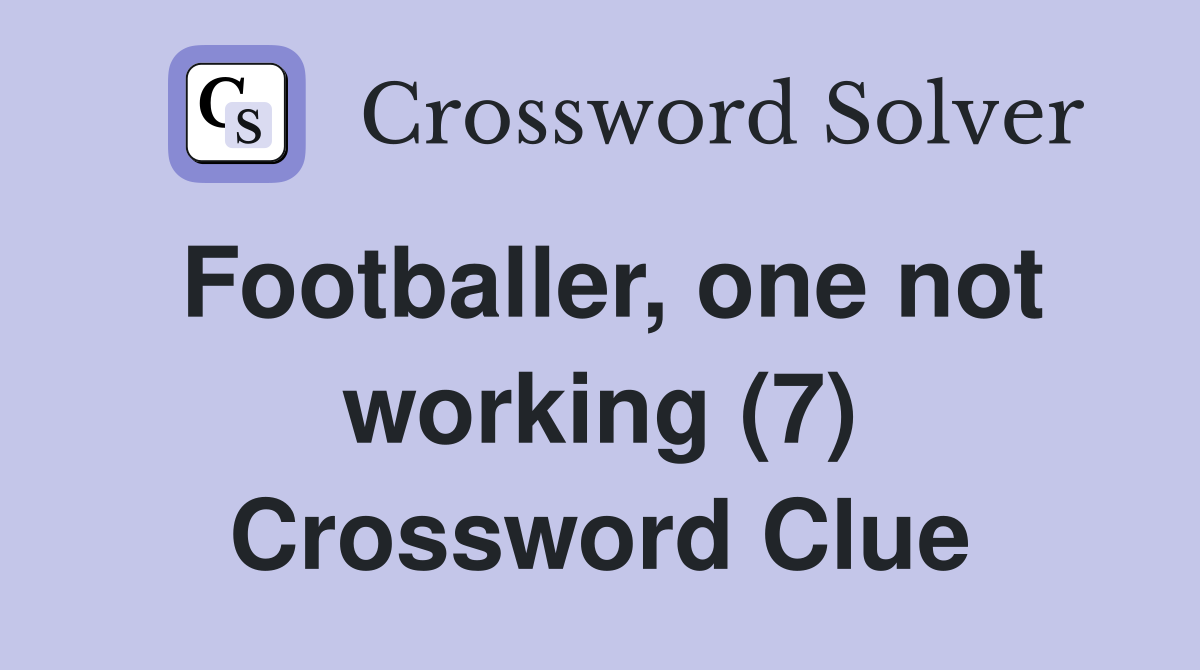 Footballer, one not working (7) Crossword Clue
