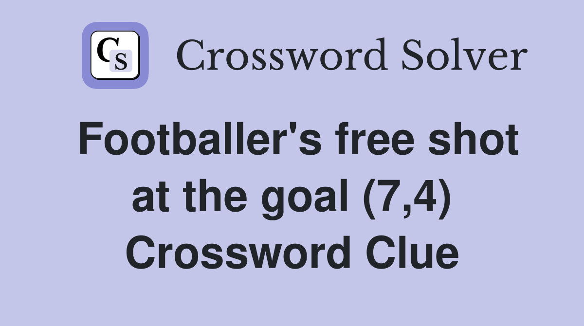 Footballer's free shot at the goal (7,4) Crossword Clue