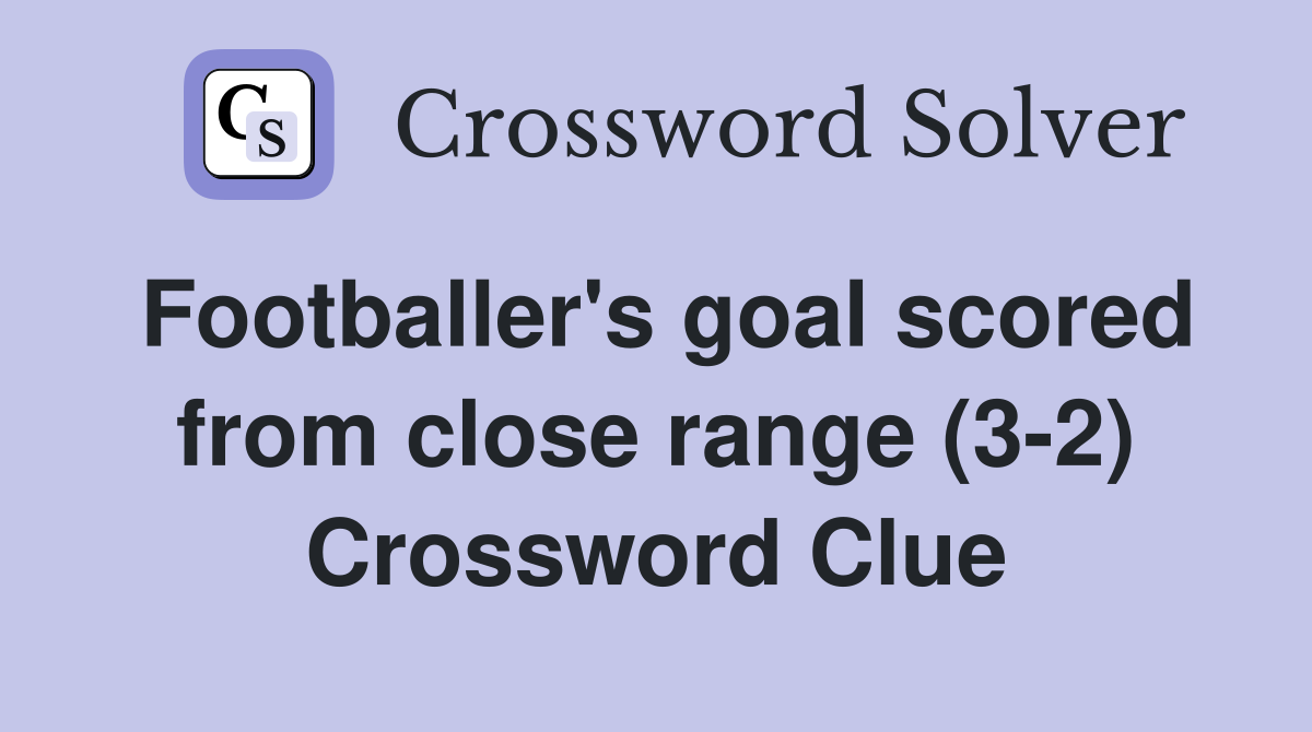 Footballer's goal scored from close range (3-2) Crossword Clue