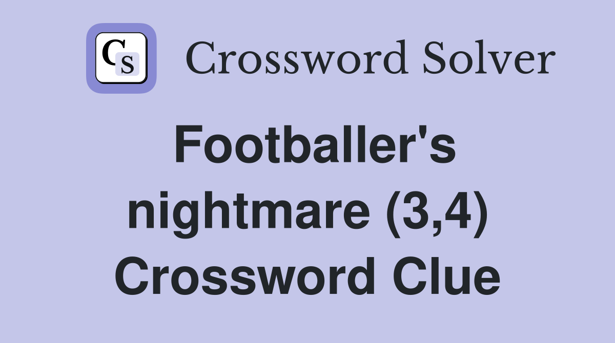 Footballer's nightmare (3,4) Crossword Clue