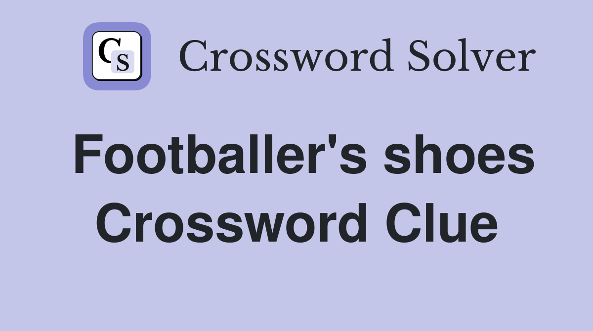 Footballer's shoes Crossword Clue