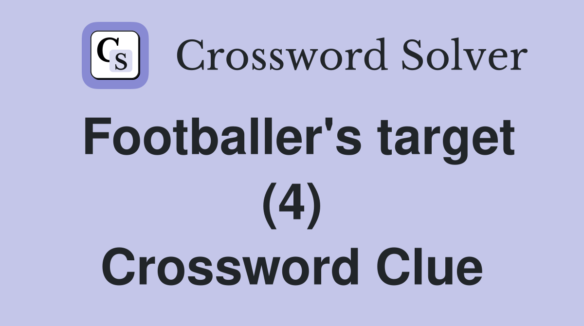 Footballer's target (4) Crossword Clue