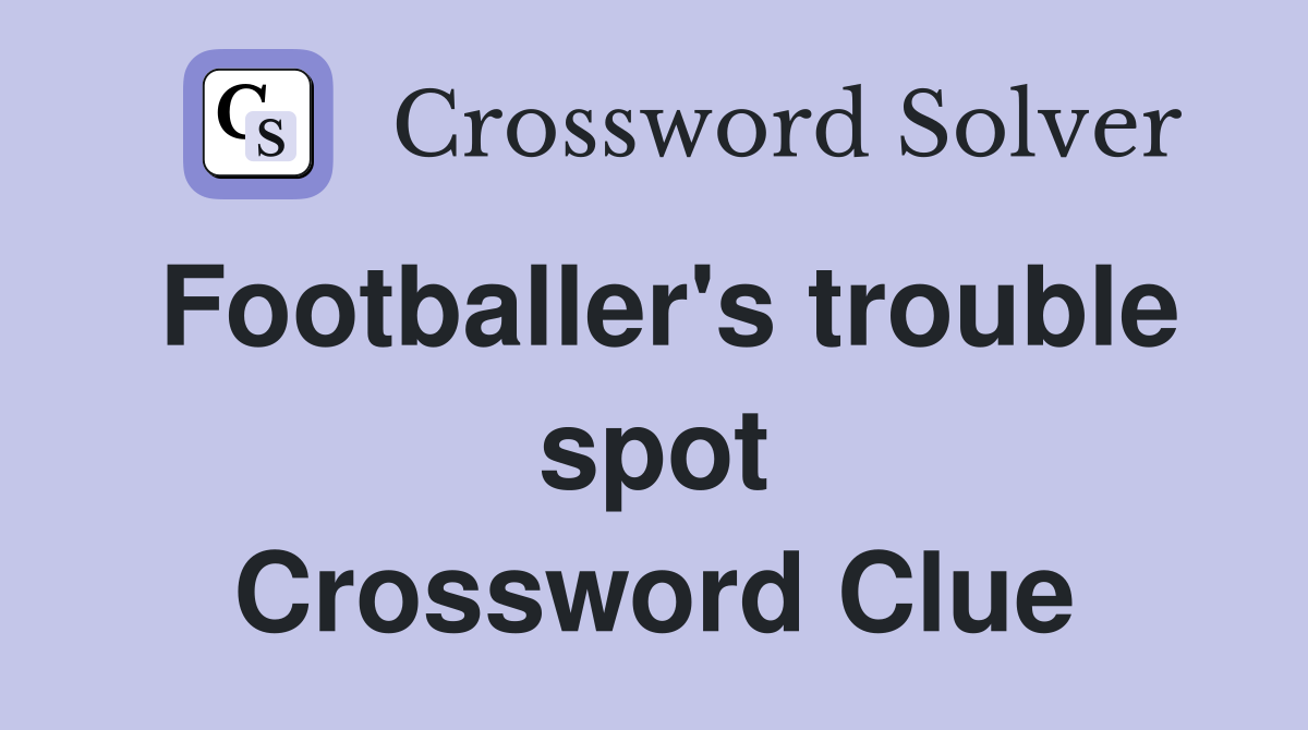 Footballer's trouble spot Crossword Clue