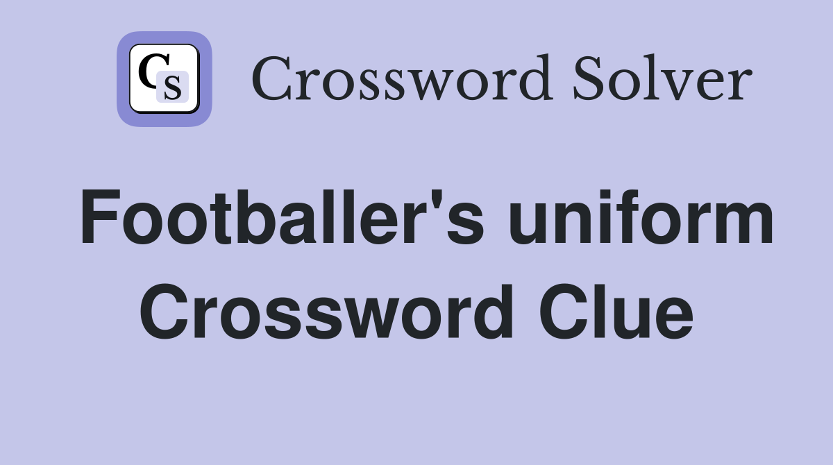 Footballer's uniform Crossword Clue