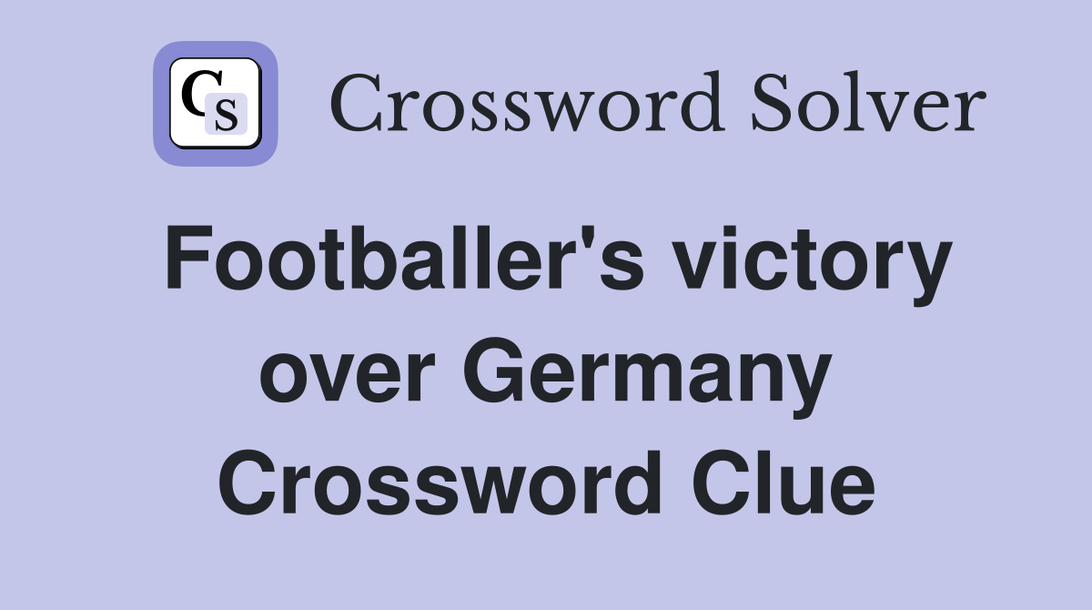 Footballer's victory over Germany Crossword Clue