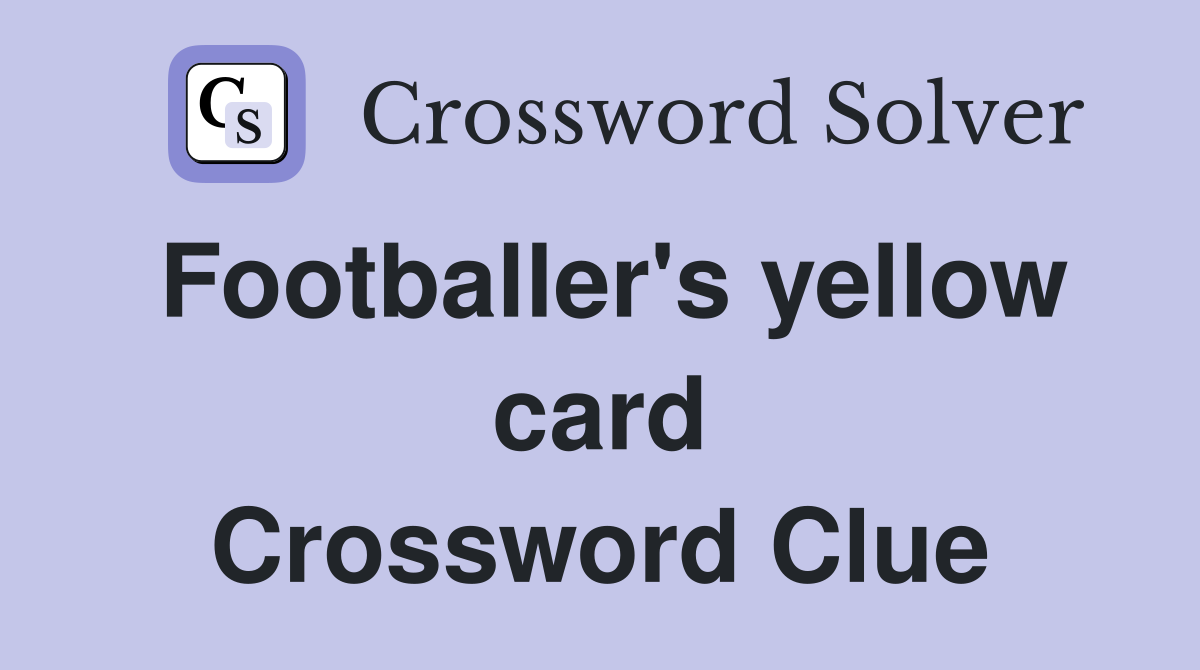 Footballer's yellow card Crossword Clue