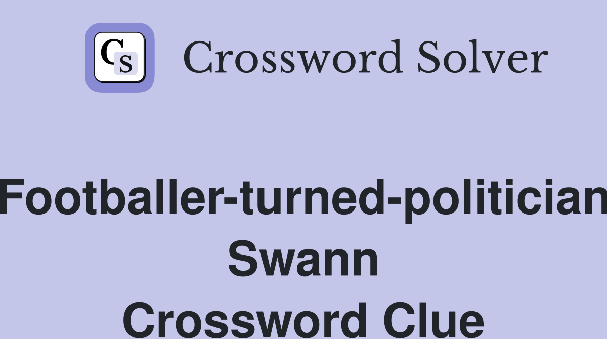Footballer-turned-politician Swann Crossword Clue