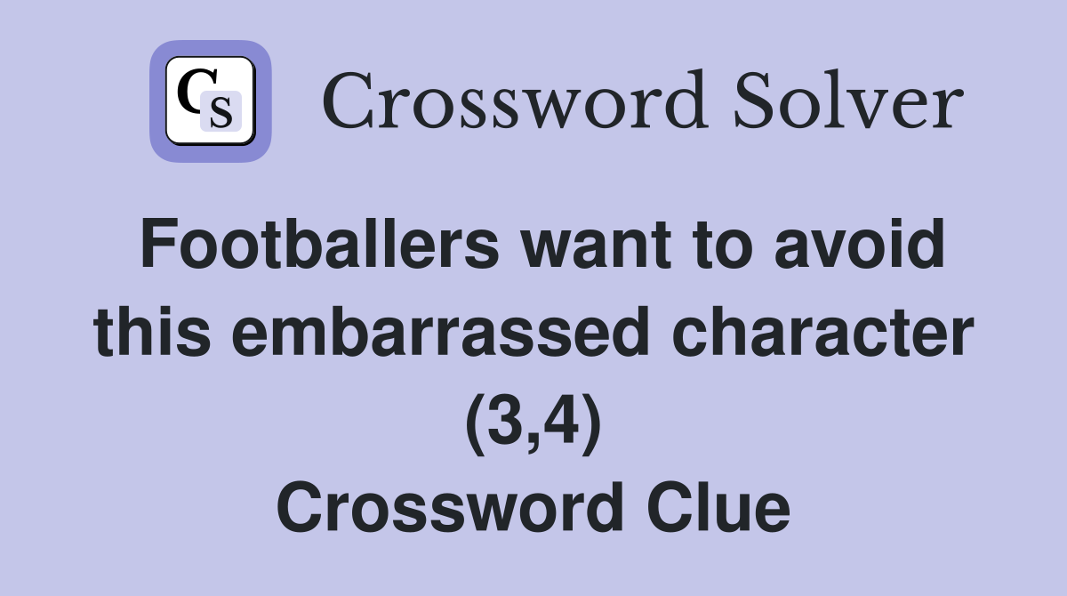 Footballers want to avoid this embarrassed character (3,4) Crossword Clue