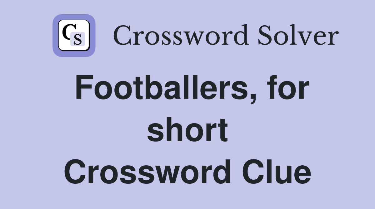 Footballers, for short Crossword Clue