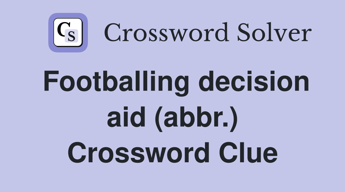 Footballing decision aid (abbr.) Crossword Clue