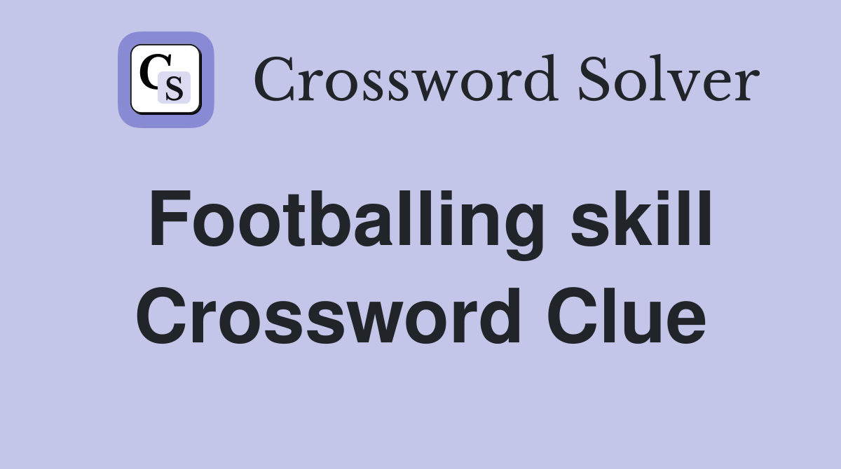 Footballing skill Crossword Clue