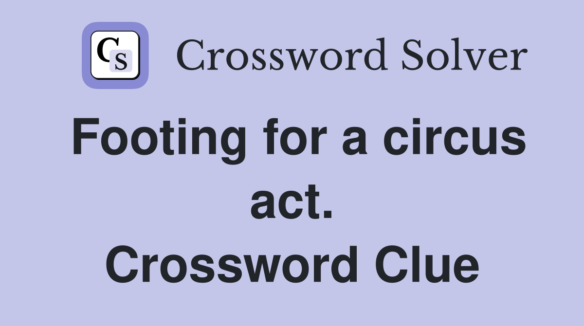 Footing for a circus act. Crossword Clue