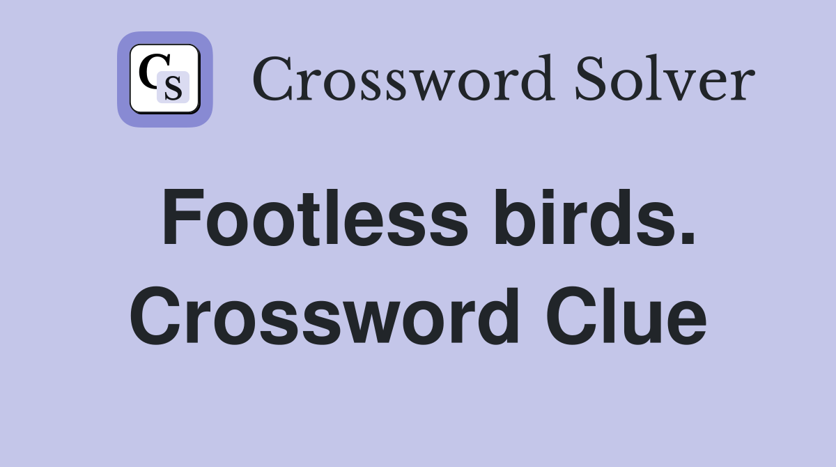 Footless birds. Crossword Clue