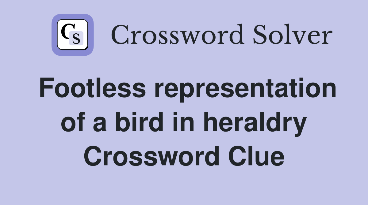 Footless representation of a bird in heraldry Crossword Clue
