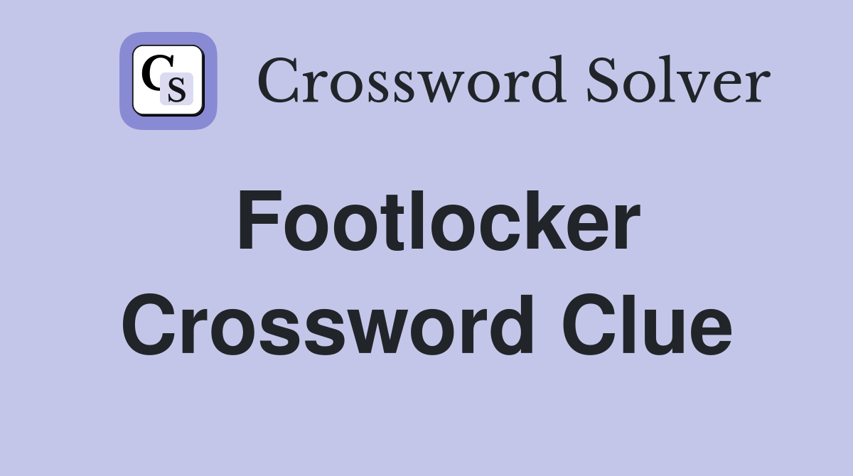Footlocker Crossword Clue