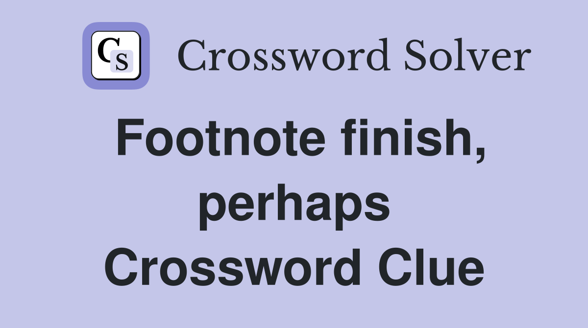 Footnote finish, perhaps Crossword Clue