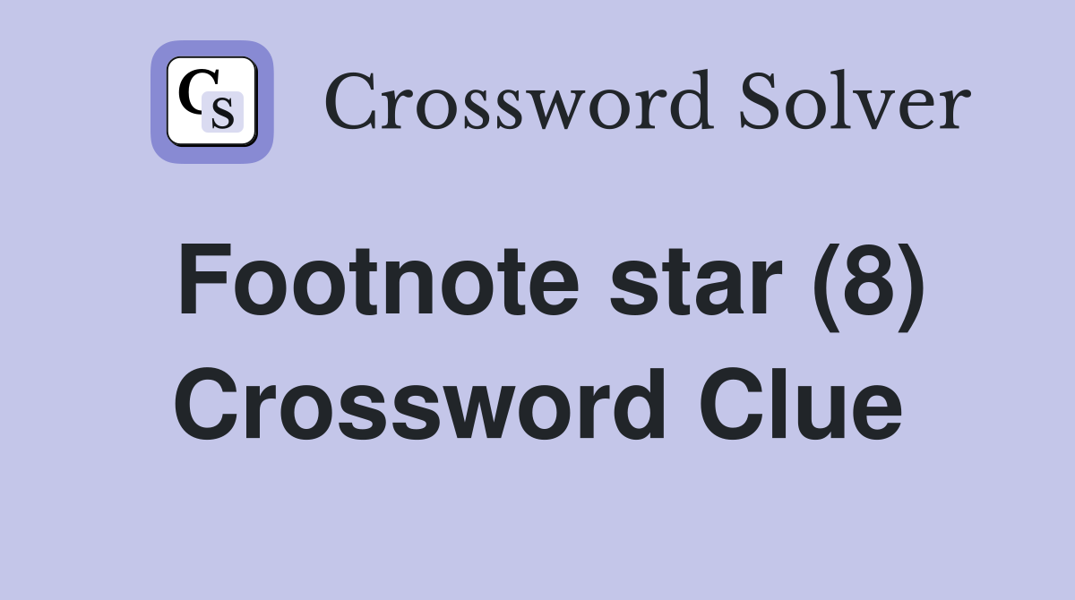 Footnote star (8) Crossword Clue